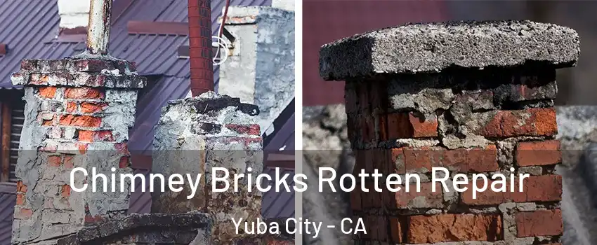  Chimney Bricks Rotten Repair Yuba City - CA