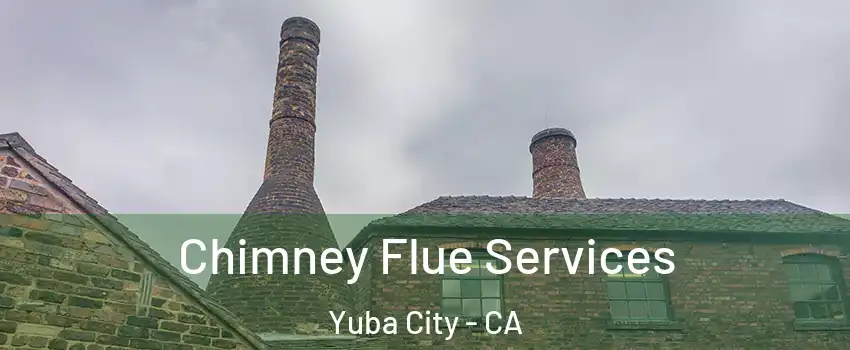  Chimney Flue Services Yuba City - CA