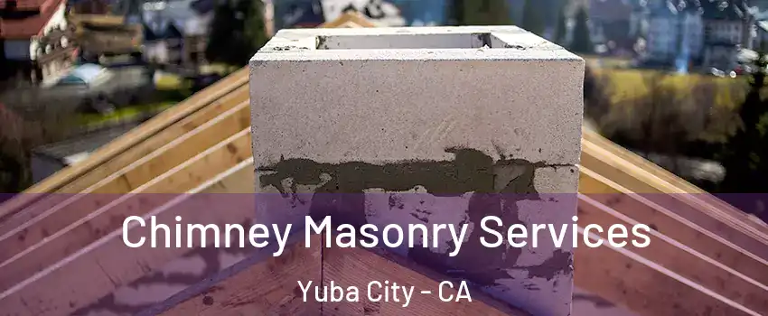  Chimney Masonry Services Yuba City - CA