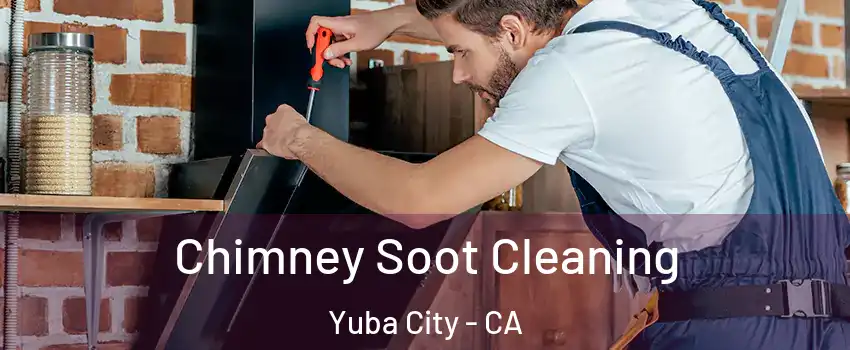  Chimney Soot Cleaning Yuba City - CA