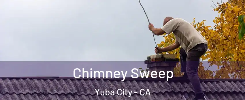  Chimney Sweep Yuba City - CA