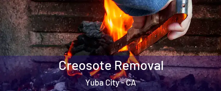  Creosote Removal Yuba City - CA