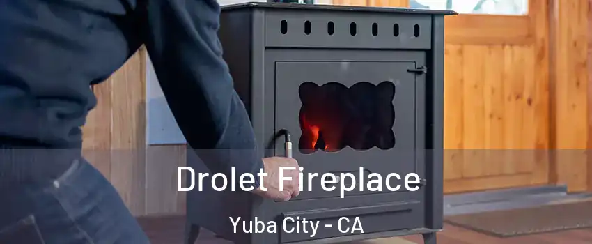  Drolet Fireplace Yuba City - CA