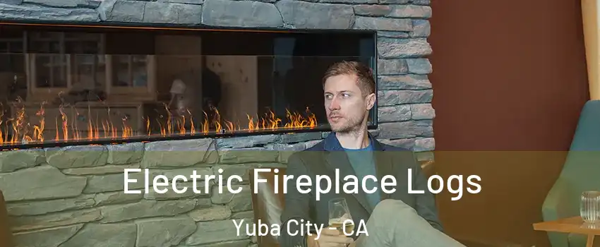  Electric Fireplace Logs Yuba City - CA