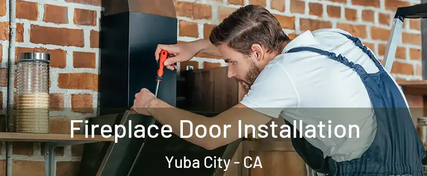  Fireplace Door Installation Yuba City - CA