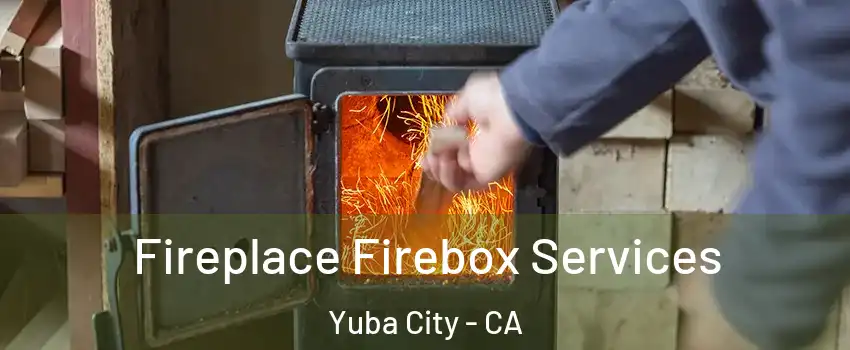  Fireplace Firebox Services Yuba City - CA