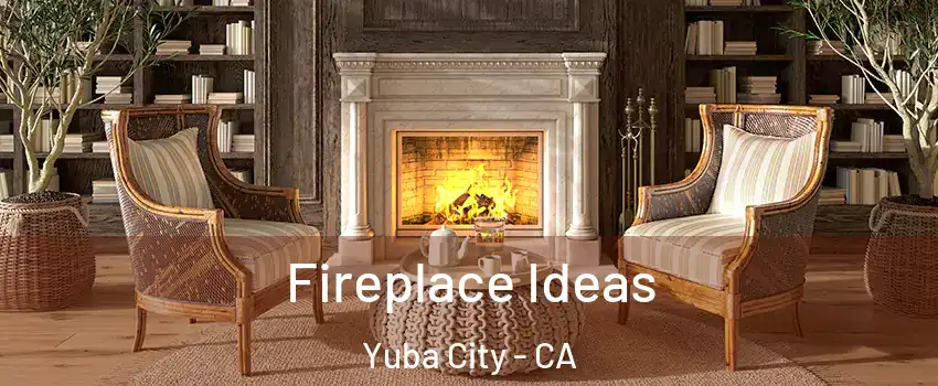  Fireplace Ideas Yuba City - CA