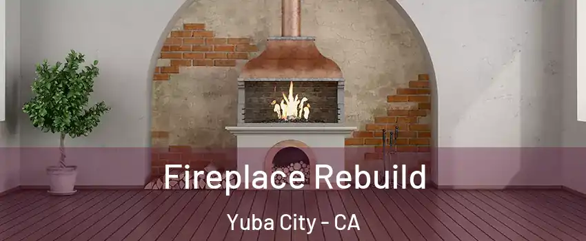  Fireplace Rebuild Yuba City - CA