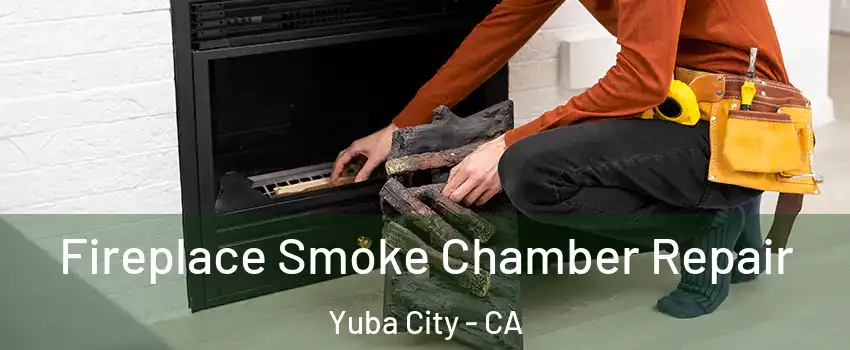  Fireplace Smoke Chamber Repair Yuba City - CA