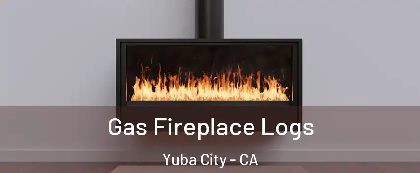  Gas Fireplace Logs Yuba City - CA