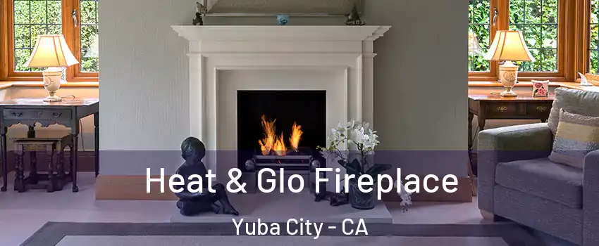  Heat & Glo Fireplace Yuba City - CA