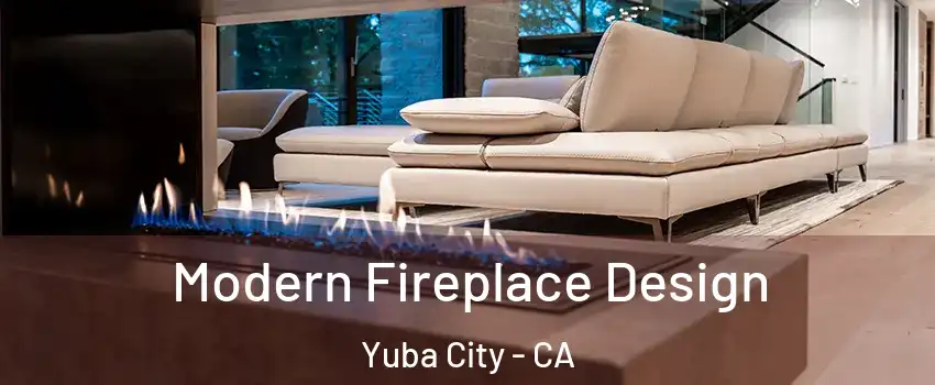  Modern Fireplace Design Yuba City - CA
