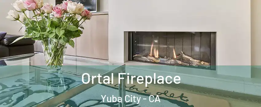 Ortal Fireplace Yuba City - CA