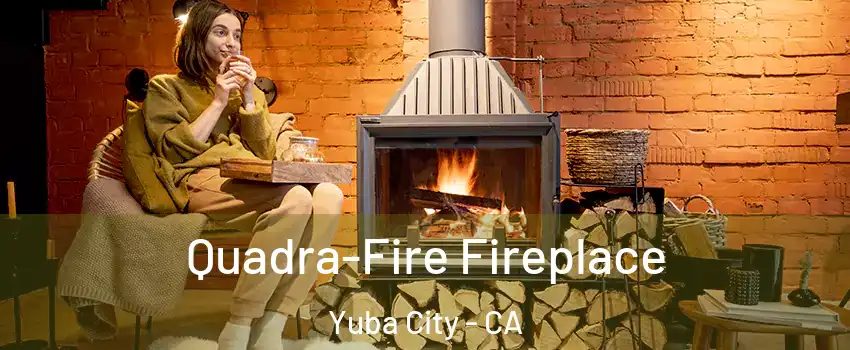  Quadra-Fire Fireplace Yuba City - CA