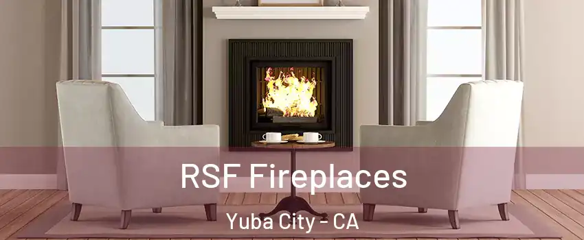  RSF Fireplaces Yuba City - CA