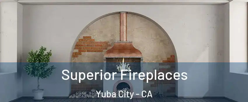  Superior Fireplaces Yuba City - CA