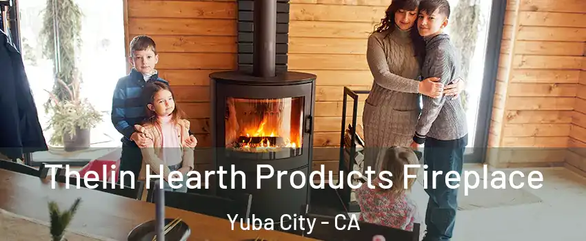  Thelin Hearth Products Fireplace Yuba City - CA