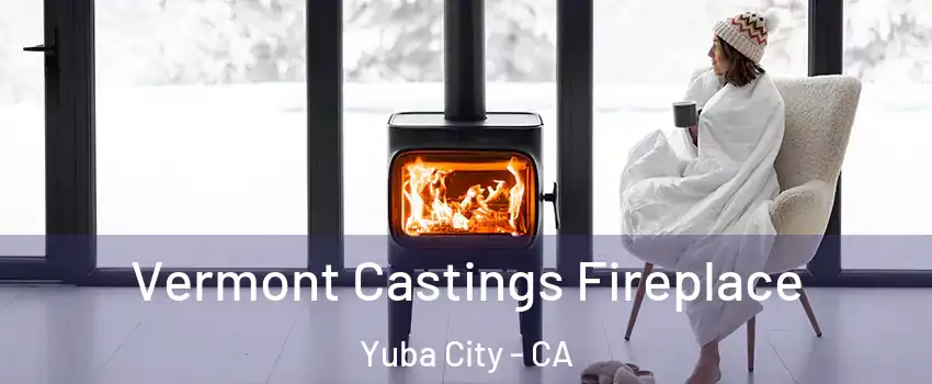  Vermont Castings Fireplace Yuba City - CA